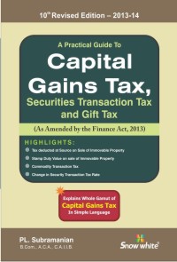 A Practical Guide to CAPITAL GAINS TAX, SECURITIES TRANSACTION TAX AND GIFT TAX